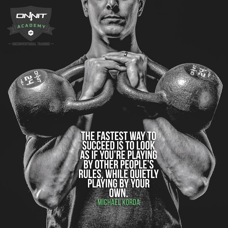 Workout Motivation: The fastest way to succeed is to look as if you’re playing by other people’s rules, while quietly playing by your own. - Michael Korda