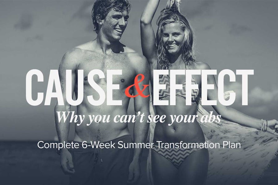 Cause & Effect: Why You Can't See Your Abs + 6 Week Transformation Plan